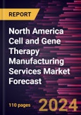 North America Cell and Gene Therapy Manufacturing Services Market Forecast to 2030 - Regional Analysis - by Type- Product Image