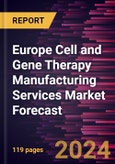Europe Cell and Gene Therapy Manufacturing Services Market Forecast to 2030 - Regional Analysis - by Type- Product Image