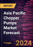 Asia Pacific Chopper Pumps Market Forecast to 2030 - Regional Analysis - By Type and End User- Product Image