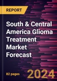 South & Central America Glioma Treatment Market Forecast to 2030 - Regional Analysis - by Disease, Treatment Type, Grade, and End User- Product Image