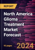 North America Glioma Treatment Market Forecast to 2030 - Regional Analysis - by Disease, Treatment Type, Grade, and End User- Product Image