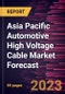 Asia Pacific Automotive High Voltage Cable Market Forecast to 2030 - Regional Analysis - by Vehicle Type, Conductor Type, and Core Type - Product Image