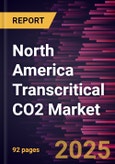 North America Transcritical CO2 Market Size and Forecast, Regional Share, Trend, and Growth Opportunity Analysis Report Coverage: By Application, Function, and Country- Product Image