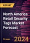 North America Retail Security Tags Market Forecast to 2030 - Regional Analysis - by Technology (RF and RFID), Material (Paper and Plastic), Print Type (Printable and Non-Printable), and Application (Apparel & Fashion Accessories, Cosmetic & Pharmaceuticals and Others) - Product Image