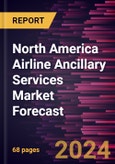 North America Airline Ancillary Services Market Forecast to 2030 - Regional Analysis - by Type (Baggage Fees, On-Board Retail and A La Carte Services, Airline Retail, and FFP Mile Sales) and Carrier Type (Full-Service Carriers and Low-Cost Carriers)- Product Image