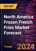 North America Frozen French Fries Market Forecast to 2030 - Regional Analysis - by Product Type (Regular Fries, Crinkle-Cut Fries, Steak Fries, and Others), Category (Organic and Conventional), and End User (Retail and Foodservice)- Product Image