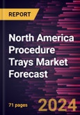 North America Procedure Trays Market Forecast to 2030 - Regional Analysis - By Application (Operating Room, Angiography, Ophthalmology, and Others) and End User (Hospitals & Clinics, Ambulatory Surgical Centers, and Others)- Product Image