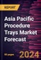 Asia Pacific Procedure Trays Market Forecast to 2030 - Regional Analysis - By Application (Operating Room, Angiography, Ophthalmology, and Others) and End User (Hospitals & Clinics, Ambulatory Surgical Centers, and Others) - Product Thumbnail Image