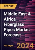 Middle East & Africa Fiberglass Pipes Market Forecast to 2028 - Regional Analysis - by Resin Type (Polyester, Epoxy, Phenolic, and Others) and End-Use (Oil and Gas, Sewage, Chemicals, Agriculture, and Others)- Product Image