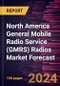 North America General Mobile Radio Service (GMRS) Radios Market Forecast to 2030-Regional Analysis- by Type (Handheld and In-vehicle) and Application (Recreational, Off-road, Agriculture, and Others) - Product Image