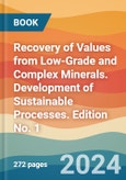 Recovery of Values from Low-Grade and Complex Minerals. Development of Sustainable Processes. Edition No. 1- Product Image