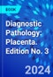 Diagnostic Pathology: Placenta. Edition No. 3 - Product Image