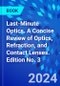 Last-Minute Optics. A Concise Review of Optics, Refraction, and Contact Lenses. Edition No. 3 - Product Thumbnail Image