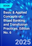 Basic & Applied Concepts of Blood Banking and Transfusion Practices. Edition No. 6- Product Image
