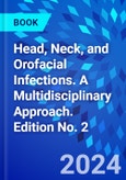Head, Neck, and Orofacial Infections. A Multidisciplinary Approach. Edition No. 2- Product Image