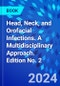 Head, Neck, and Orofacial Infections. A Multidisciplinary Approach. Edition No. 2 - Product Thumbnail Image