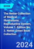 The Netter Collection of Medical Illustrations: Reproductive System, Volume 1. Edition No. 3. Netter Green Book Collection- Product Image