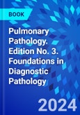 Pulmonary Pathology. Edition No. 3. Foundations in Diagnostic Pathology- Product Image