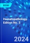 Hematopathology. Edition No. 3 - Product Image