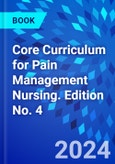 Core Curriculum for Pain Management Nursing. Edition No. 4- Product Image