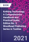 Knitting Technology. A Comprehensive Handbook and Practical Guide. Edition No. 3. Woodhead Publishing Series in Textiles - Product Image