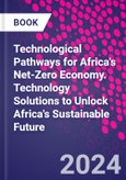 Technological Pathways for Africa's Net-Zero Economy. Technology Solutions to Unlock Africa's Sustainable Future- Product Image