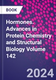 Hormones. Advances in Protein Chemistry and Structural Biology Volume 142- Product Image