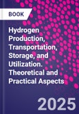Hydrogen Production, Transportation, Storage, and Utilization. Theoretical and Practical Aspects- Product Image