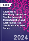 Advances in Electrically Conductive Textiles. Materials, Characterization, and Applications. The Textile Institute Book Series- Product Image