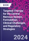 Targeted Therapy for the Central Nervous System. Formulation, Clinical Challenges, and Regulatory Strategies - Product Image