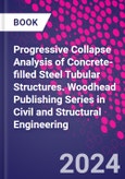 Progressive Collapse Analysis of Concrete-filled Steel Tubular Structures. Woodhead Publishing Series in Civil and Structural Engineering- Product Image