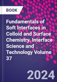 Fundamentals of Soft Interfaces in Colloid and Surface Chemistry. Interface Science and Technology Volume 37- Product Image