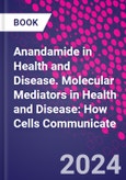 Anandamide in Health and Disease. Molecular Mediators in Health and Disease: How Cells Communicate- Product Image