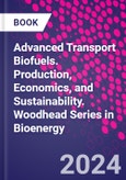 Advanced Transport Biofuels. Production, Economics, and Sustainability. Woodhead Series in Bioenergy- Product Image