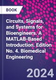 Circuits, Signals and Systems for Bioengineers. A MATLAB-Based Introduction. Edition No. 4. Biomedical Engineering- Product Image