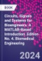 Circuits, Signals and Systems for Bioengineers. A MATLAB-Based Introduction. Edition No. 4. Biomedical Engineering - Product Image