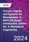Circuits, Signals, and Systems for Bioengineers. A MATLAB-Based Introduction. Edition No. 4. Biomedical Engineering - Product Thumbnail Image