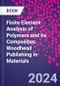 Finite Element Analysis of Polymers and its Composites. Woodhead Publishing in Materials - Product Image