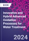 Innovative and Hybrid Advanced Oxidation Processes for Water Treatment - Product Thumbnail Image