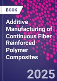 Additive Manufacturing of Continuous Fiber Reinforced Polymer Composites- Product Image