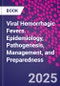 Viral Hemorrhagic Fevers. Epidemiology, Pathogenesis, Management, and Preparedness - Product Thumbnail Image