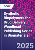 Synthetic Biopolymers for Drug Delivery. Woodhead Publishing Series in Biomaterials- Product Image