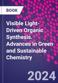 Visible Light-Driven Organic Synthesis. Advances in Green and Sustainable Chemistry- Product Image