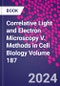 Correlative Light and Electron Microscopy V. Methods in Cell Biology Volume 187 - Product Thumbnail Image