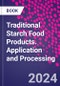 Traditional Starch Food Products. Application and Processing - Product Thumbnail Image