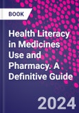 Health Literacy in Medicines Use and Pharmacy. A Definitive Guide- Product Image