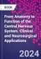 From Anatomy to Function of the Central Nervous System. Clinical and Neurosurgical Applications - Product Image