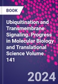 Ubiquitination and Transmembrane Signaling. Progress in Molecular Biology and Translational Science Volume 141- Product Image
