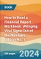 How to Read a Financial Report Workbook. Wringing Vital Signs Out of the Numbers. Edition No. 1 - Product Image