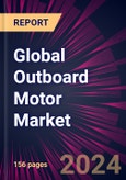Global Outboard Motor Market 2024-2028- Product Image
